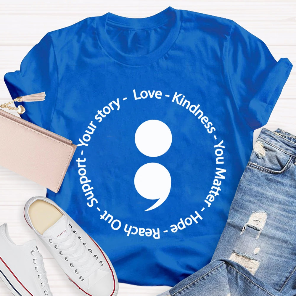 Your Story Love Kindness Your Matter Hope Reach Out Support T-shirt