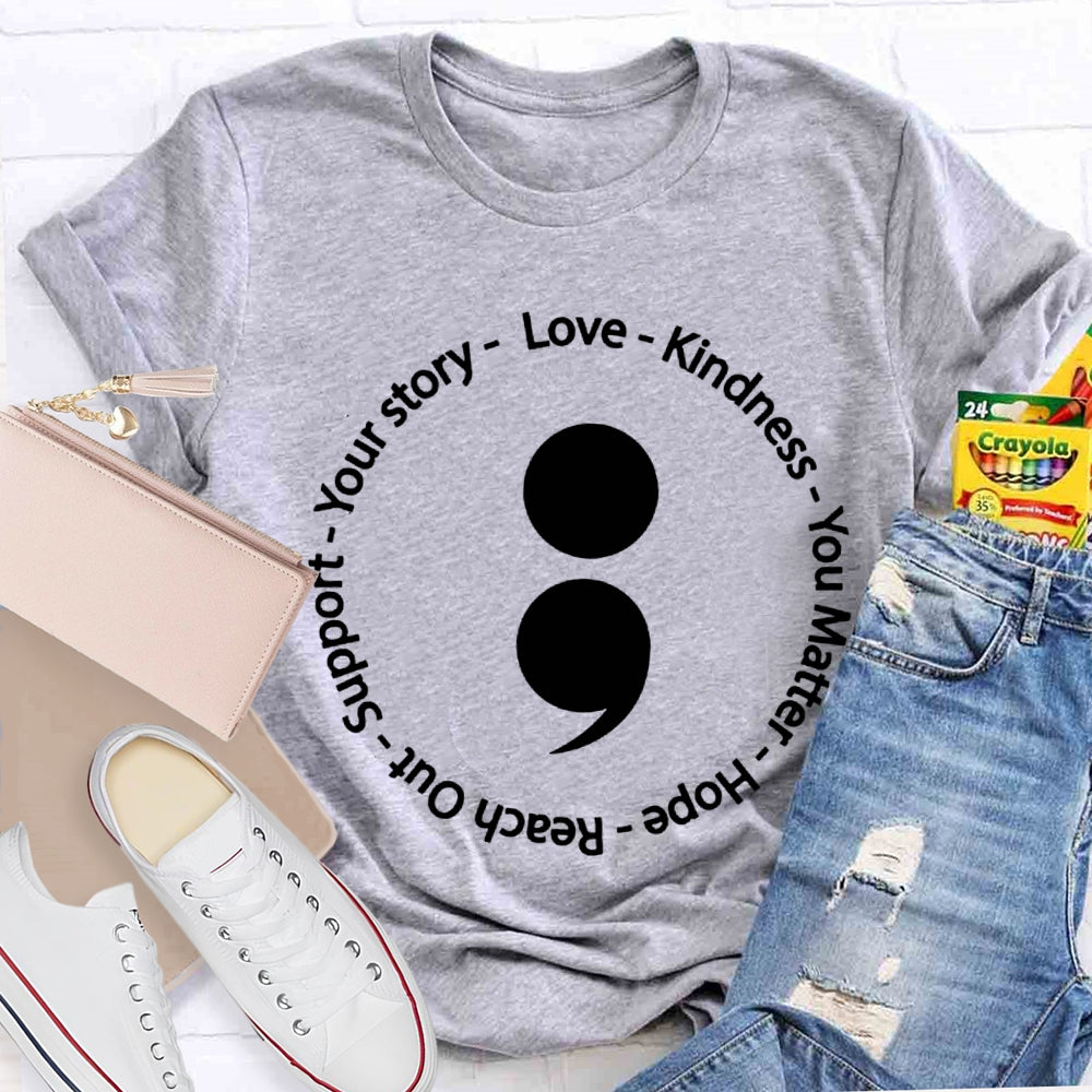 Your Story Love Kindness Your Matter Hope Reach Out Support T-shirt