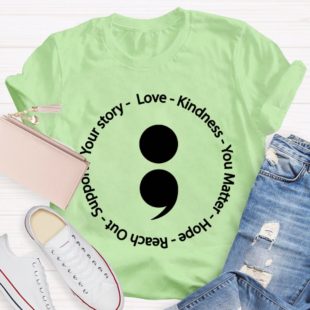 Your Story Love Kindness Your Matter Hope Reach Out Support T-shirt