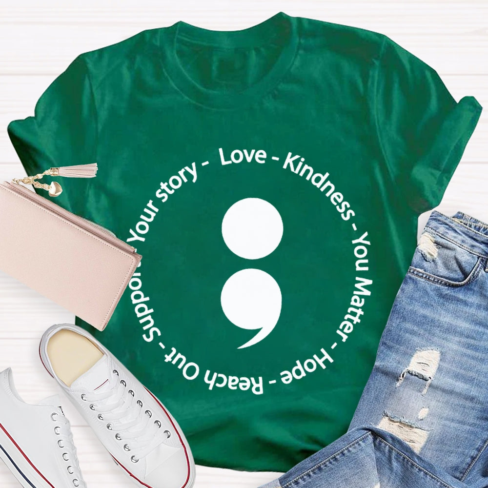Your Story Love Kindness Your Matter Hope Reach Out Support T-shirt