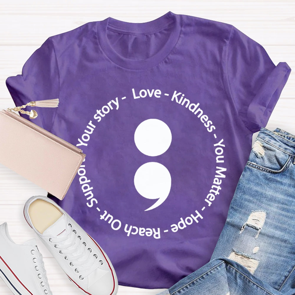 Your Story Love Kindness Your Matter Hope Reach Out Support T-shirt