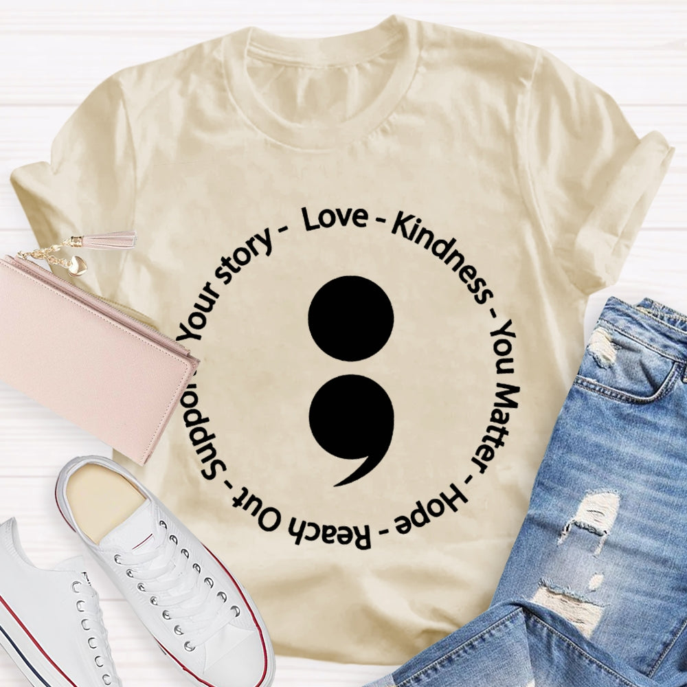 Your Story Love Kindness Your Matter Hope Reach Out Support T-shirt