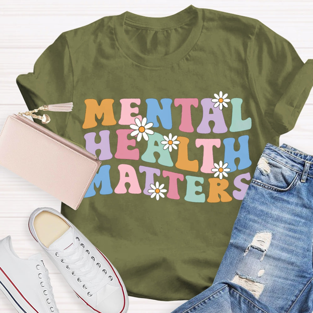 Mental Health Matters Colorful Fonts And Small Flowers T-shirt