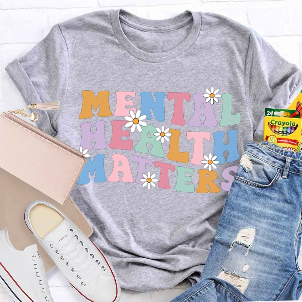 Mental Health Matters Colorful Fonts And Small Flowers T-shirt
