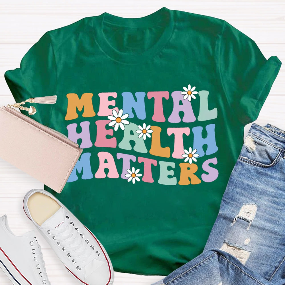 Mental Health Matters Colorful Fonts And Small Flowers T-shirt