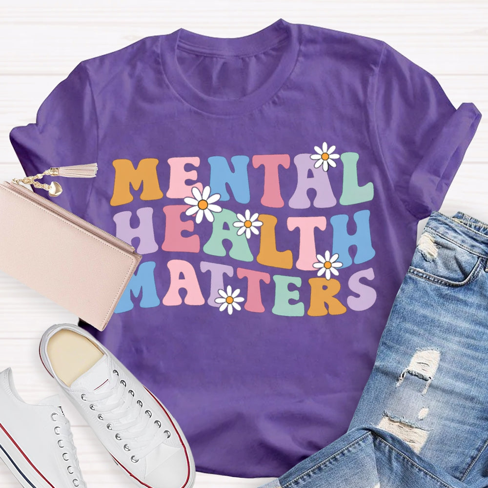 Mental Health Matters Colorful Fonts And Small Flowers T-shirt