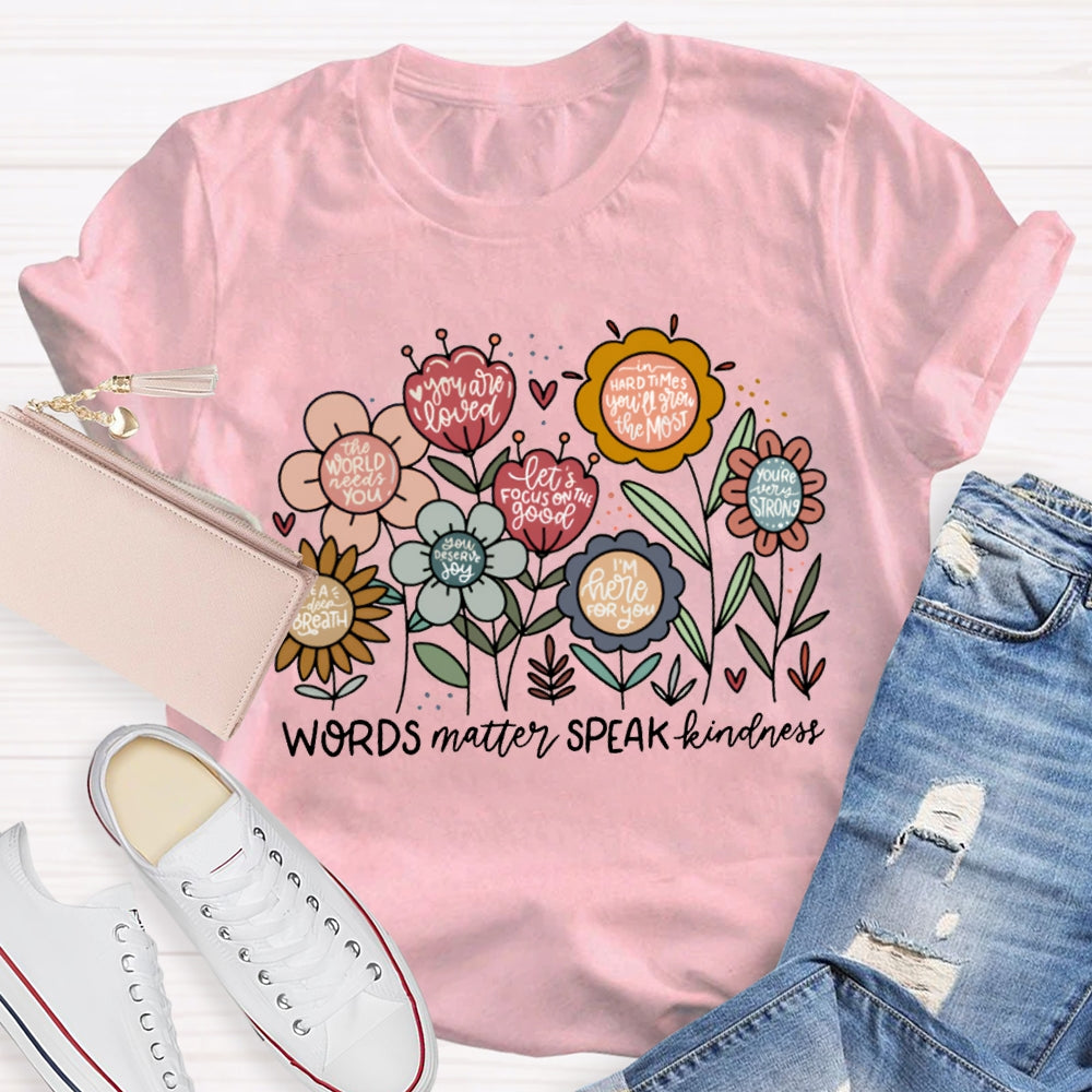 World Matter Speak Kindness Colorful Flowers T-shirt