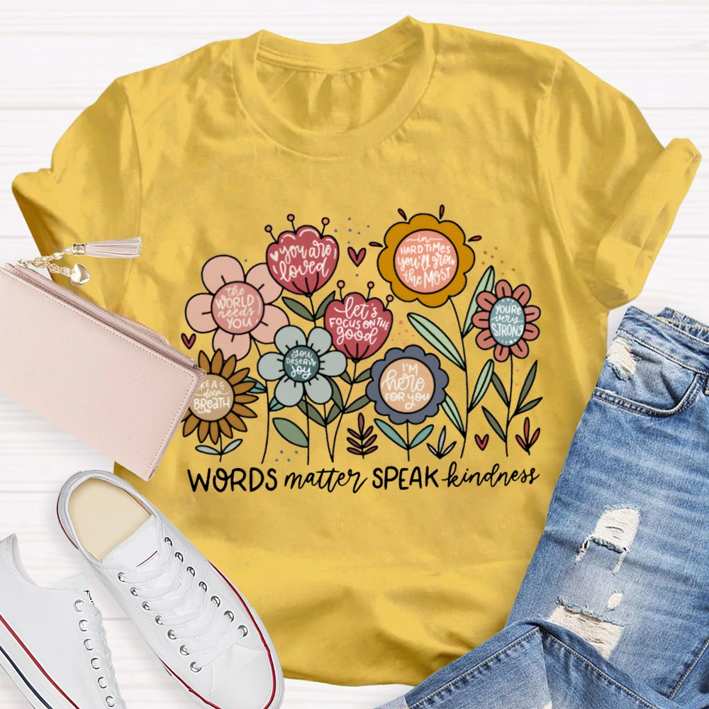 World Matter Speak Kindness Colorful Flowers T-shirt