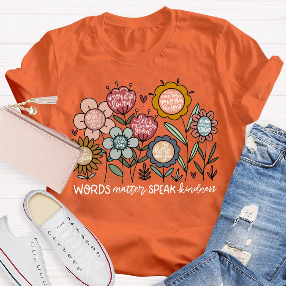 World Matter Speak Kindness Colorful Flowers T-shirt