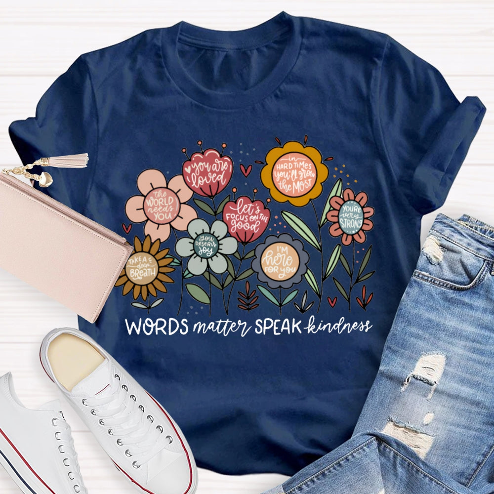World Matter Speak Kindness Colorful Flowers T-shirt