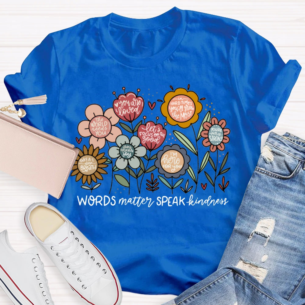 World Matter Speak Kindness Colorful Flowers T-shirt