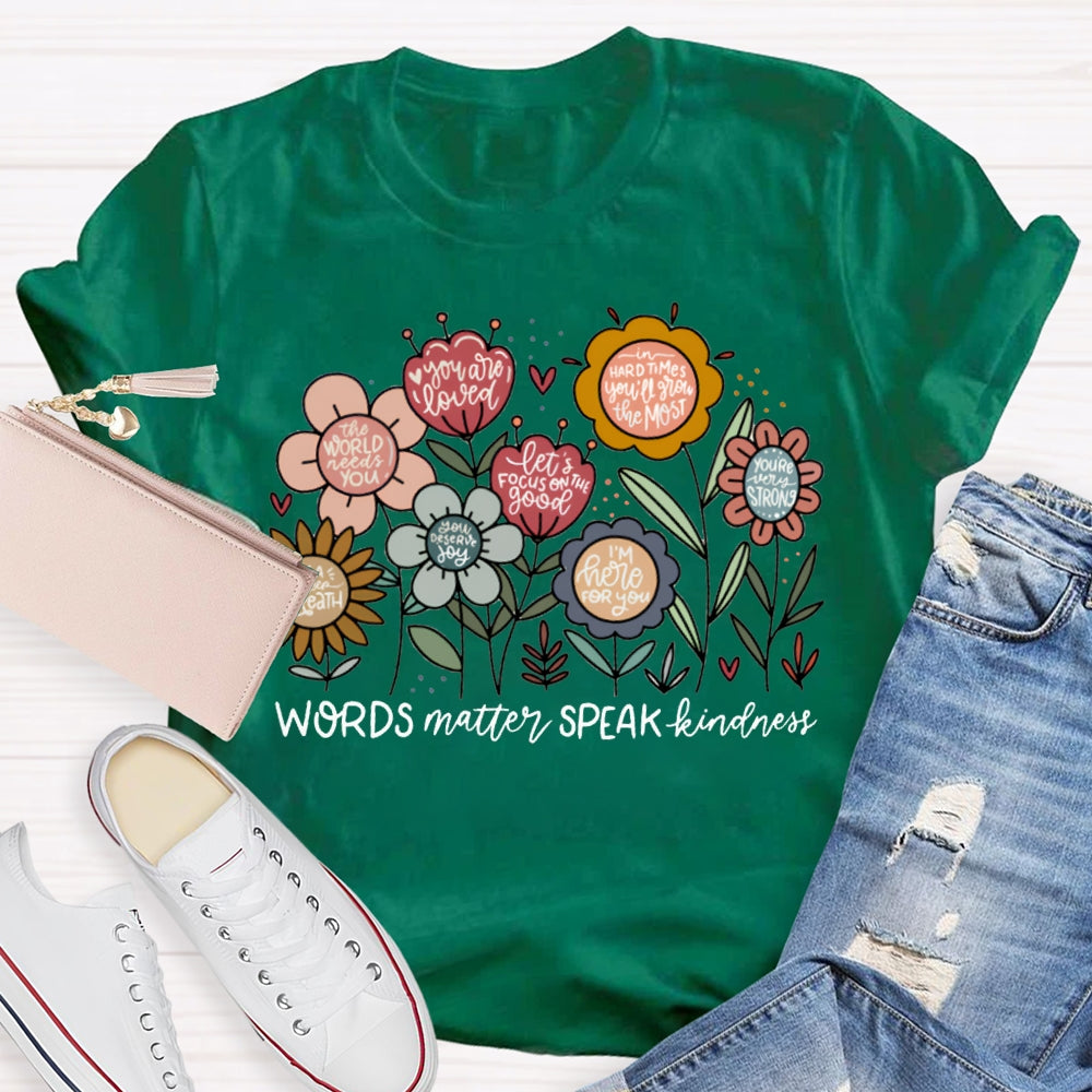 World Matter Speak Kindness Colorful Flowers T-shirt