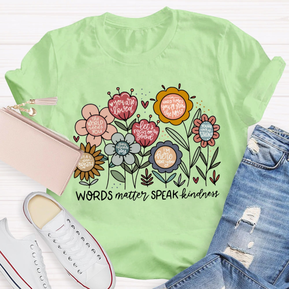 World Matter Speak Kindness Colorful Flowers T-shirt