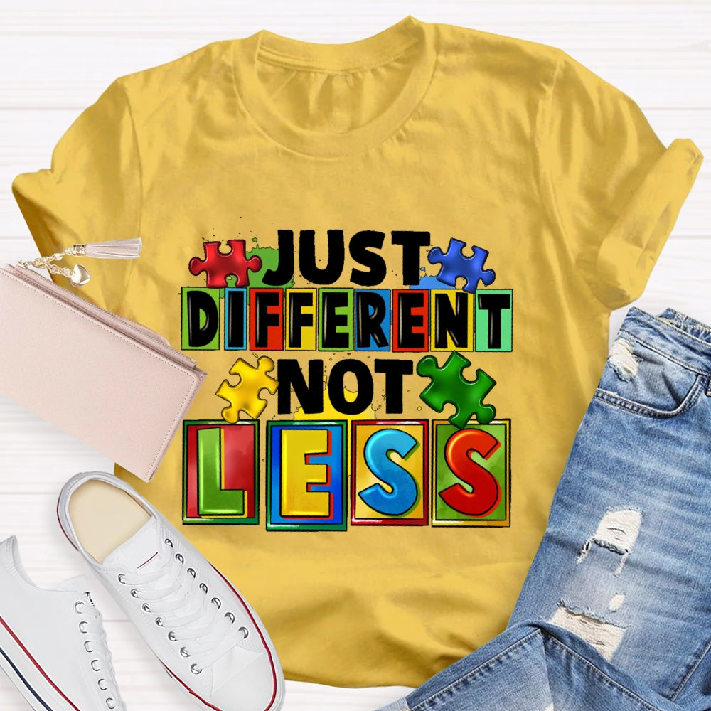 Just Different Not Less T-shirt