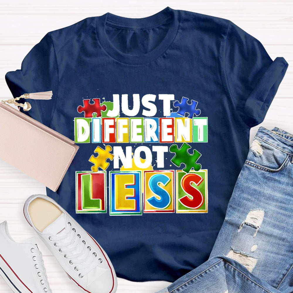 Just Different Not Less T-shirt