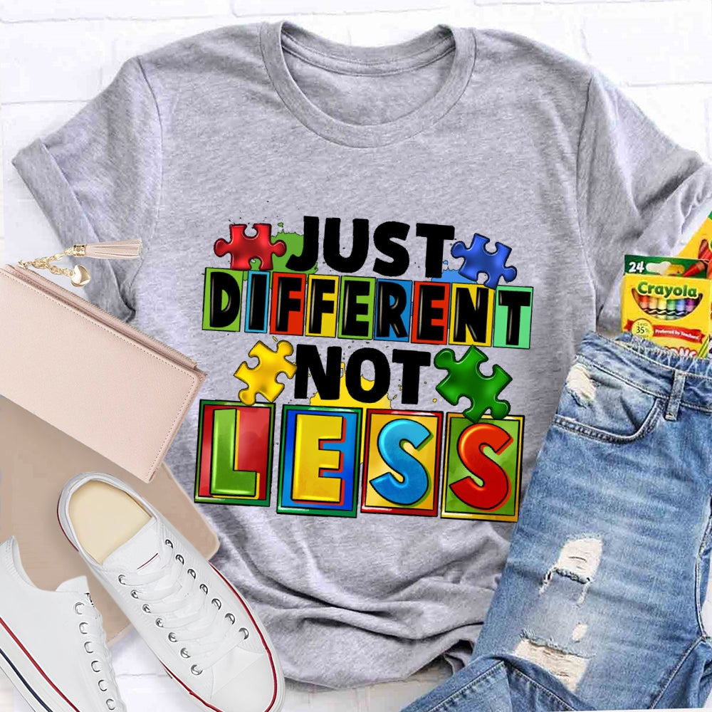 Just Different Not Less T-shirt