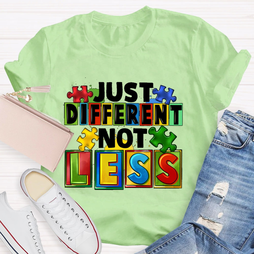 Just Different Not Less T-shirt