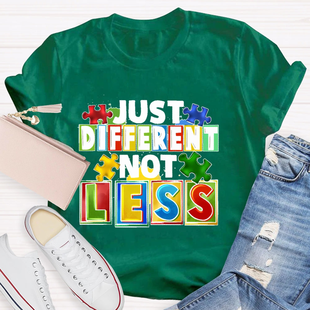 Just Different Not Less T-shirt