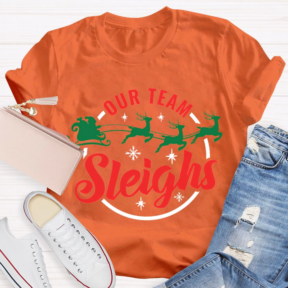 Our Team Sleighs Snowflakes And Christmas Elk T-shirt