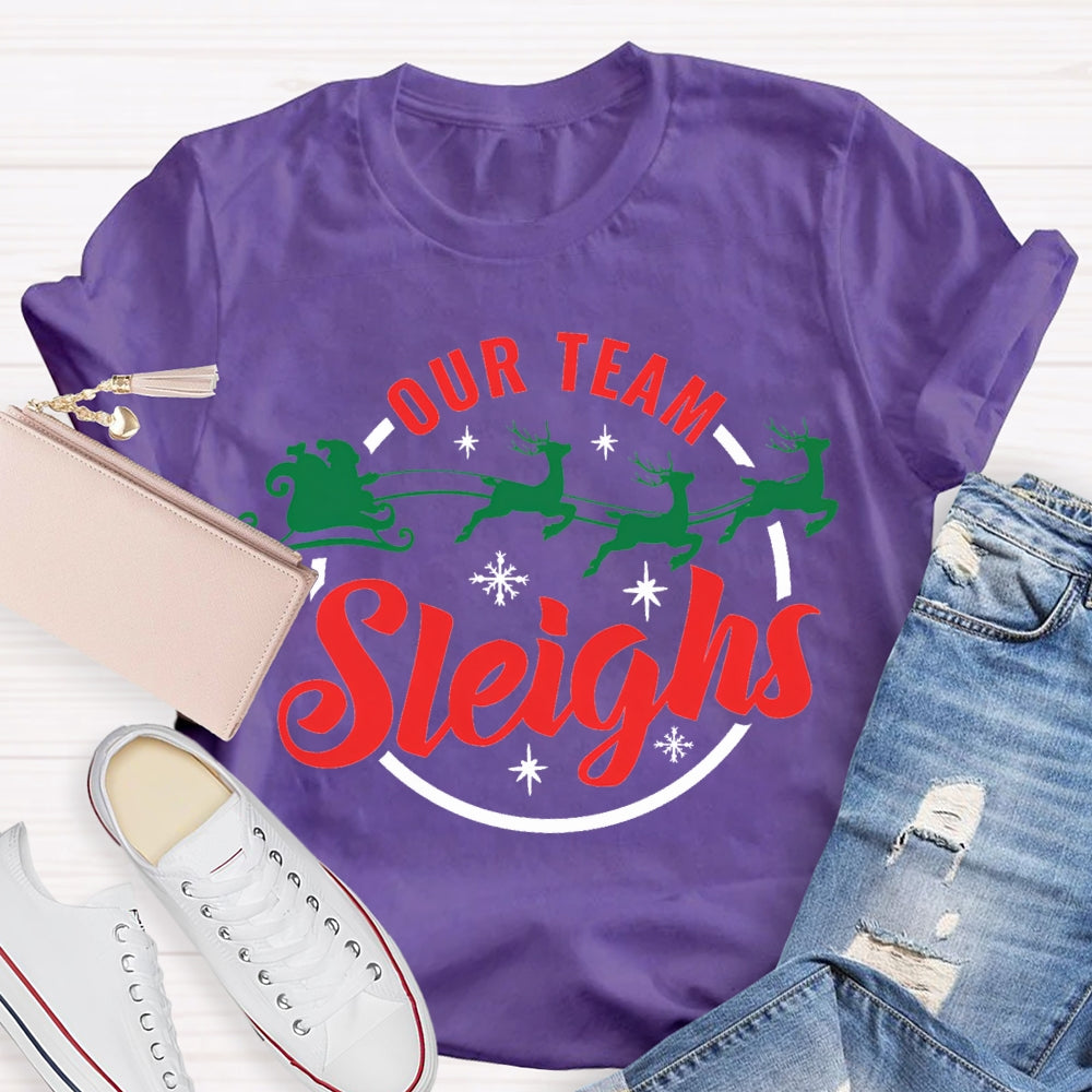 Our Team Sleighs Snowflakes And Christmas Elk T-shirt