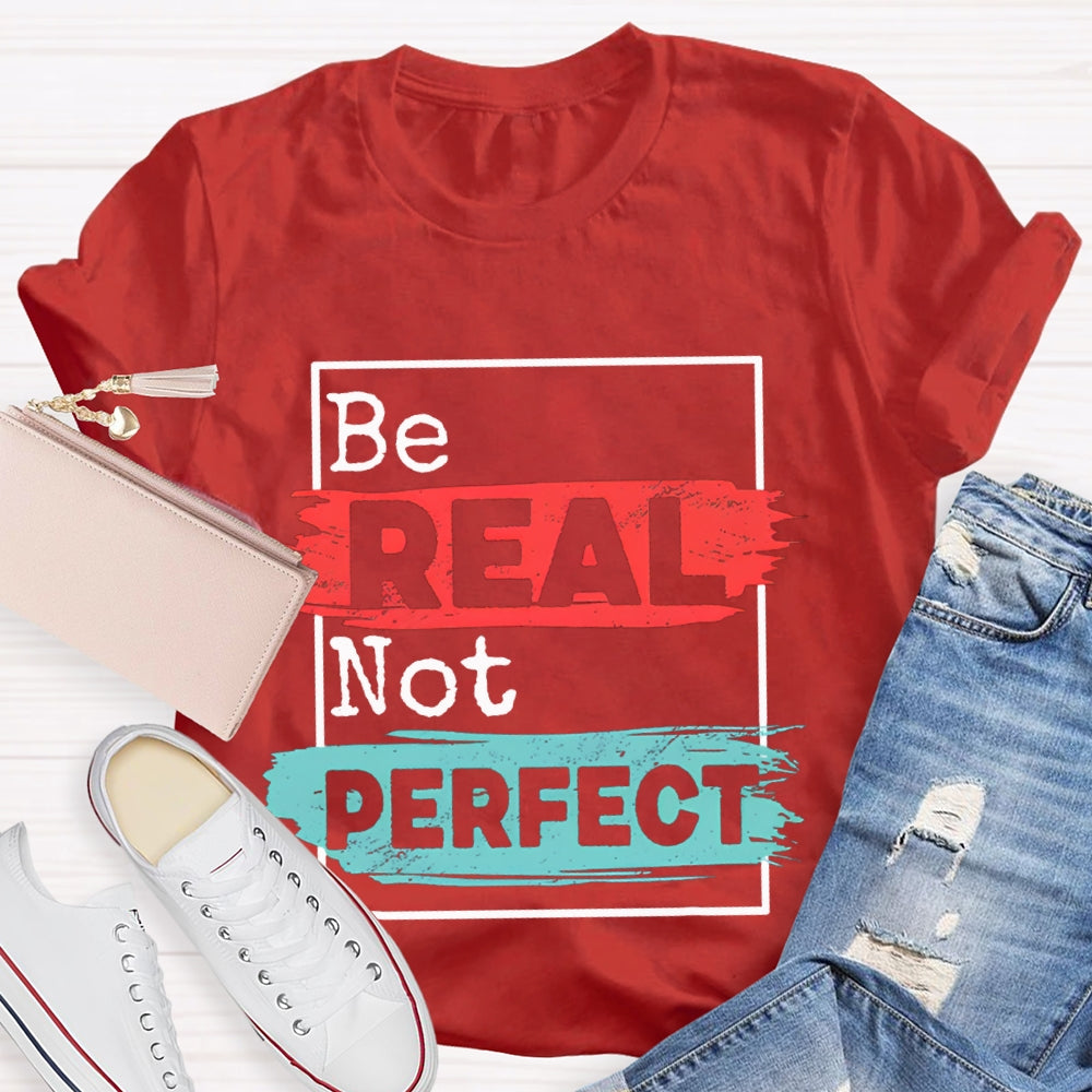 Be Real Be Perfect Color Block Font T-shirt