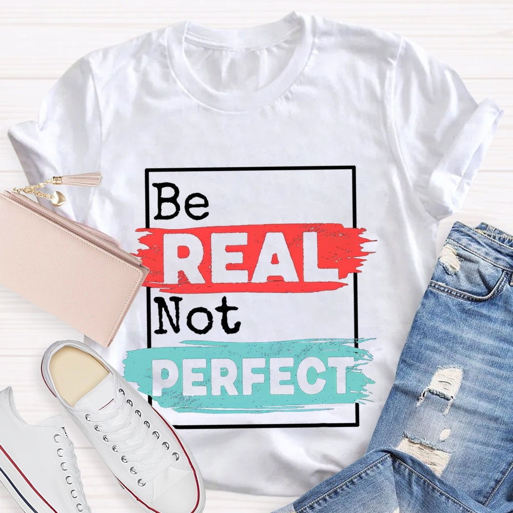 Be Real Be Perfect Color Block Font T-shirt