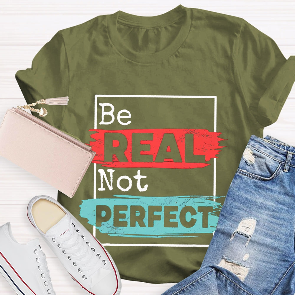 Be Real Be Perfect Color Block Font T-shirt