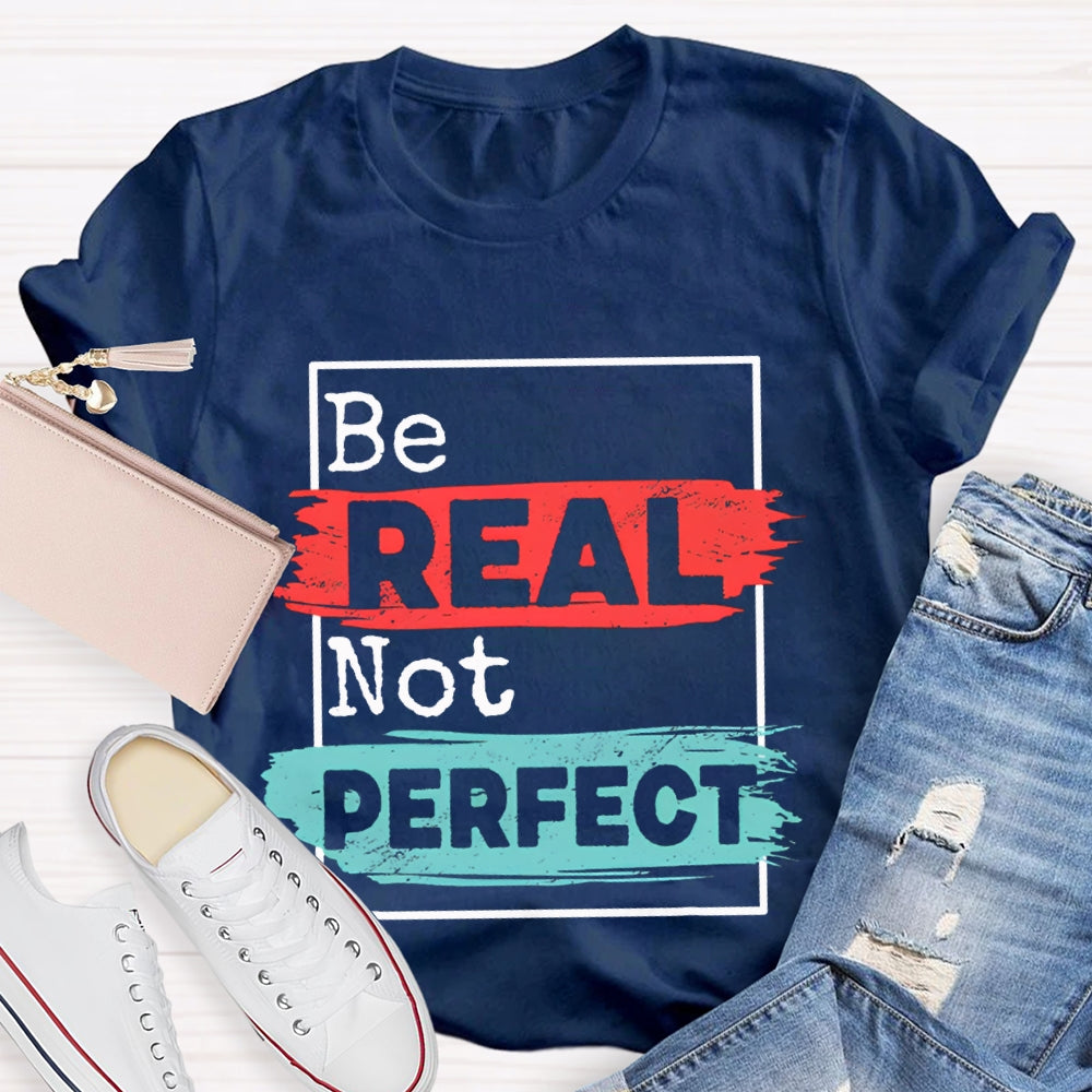 Be Real Be Perfect Color Block Font T-shirt