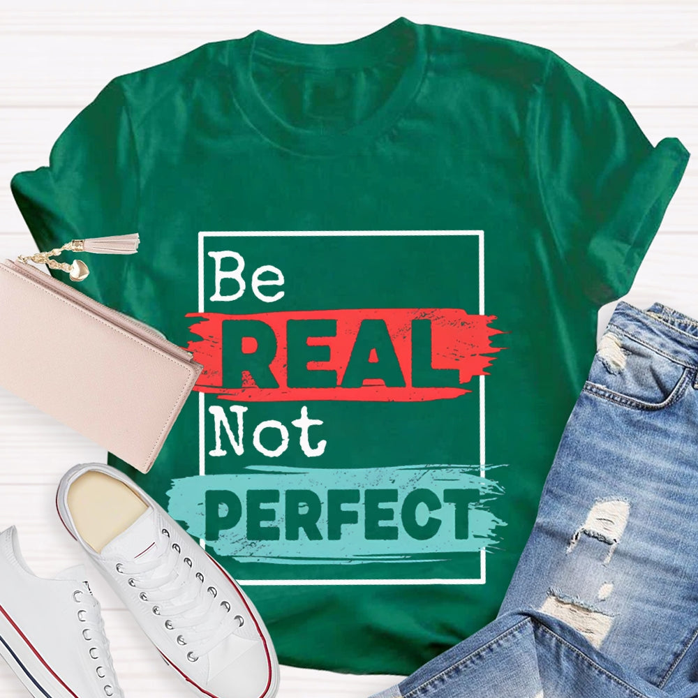 Be Real Be Perfect Color Block Font T-shirt
