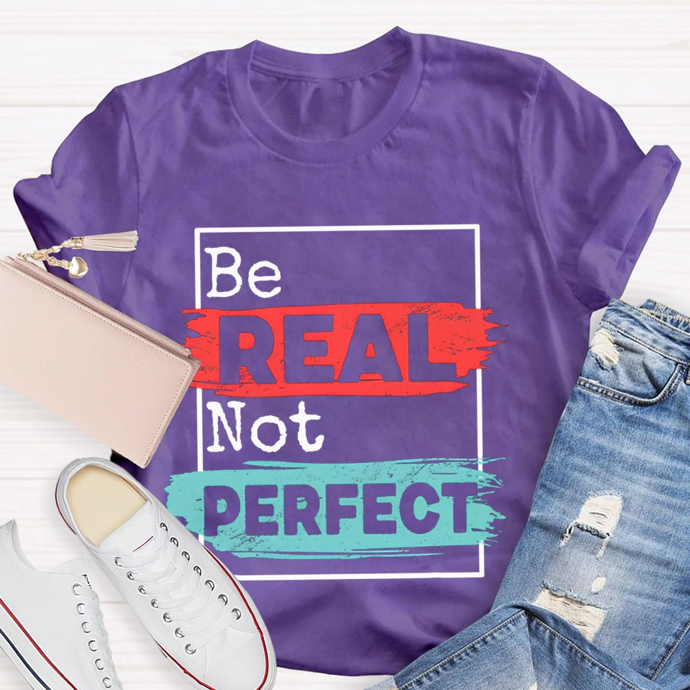 Be Real Be Perfect Color Block Font T-shirt