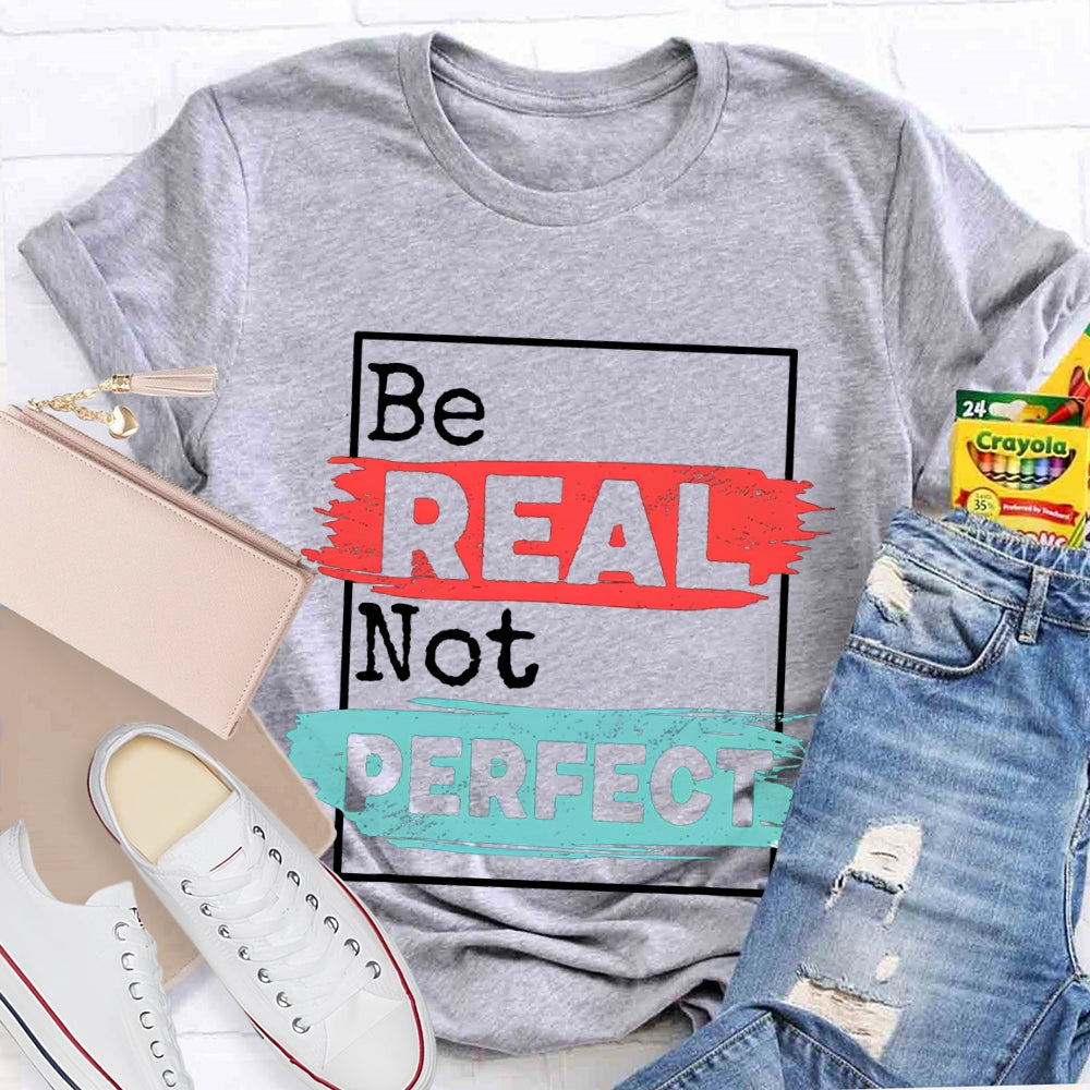 Be Real Be Perfect Color Block Font T-shirt