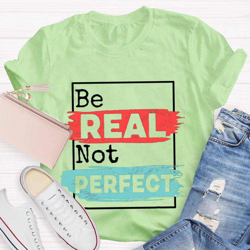 Be Real Be Perfect Color Block Font T-shirt