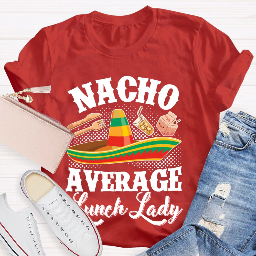 Nacho Average Lunch Lady T-shirt