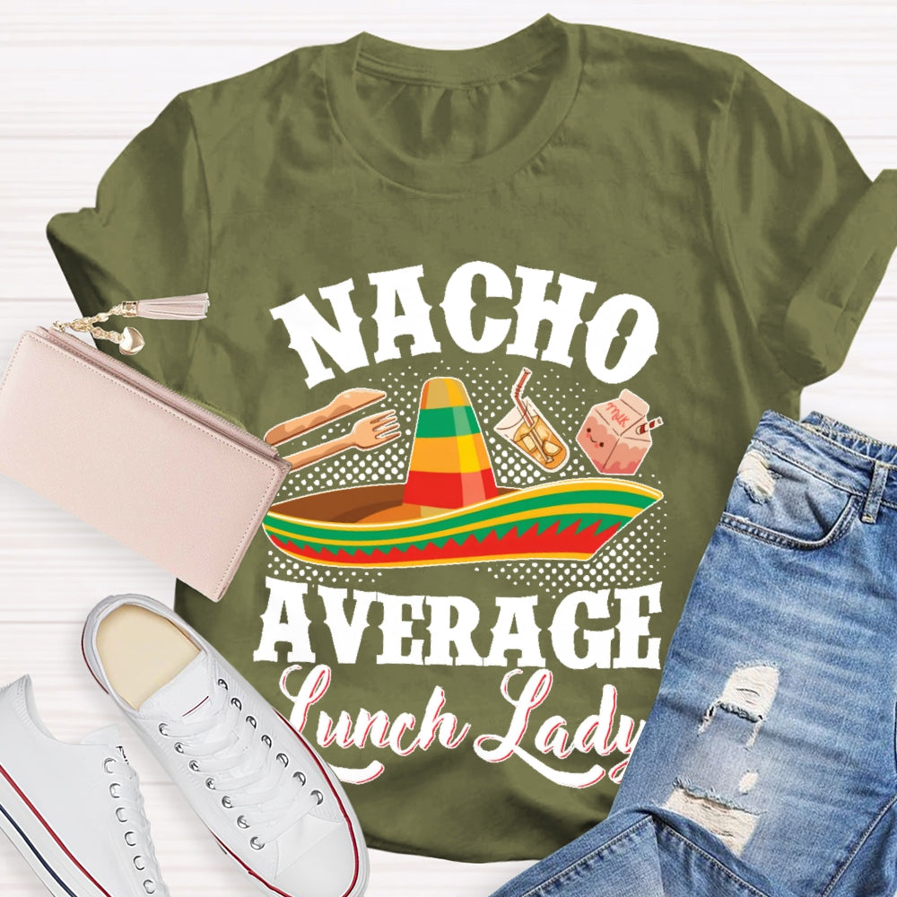 Nacho Average Lunch Lady T-shirt