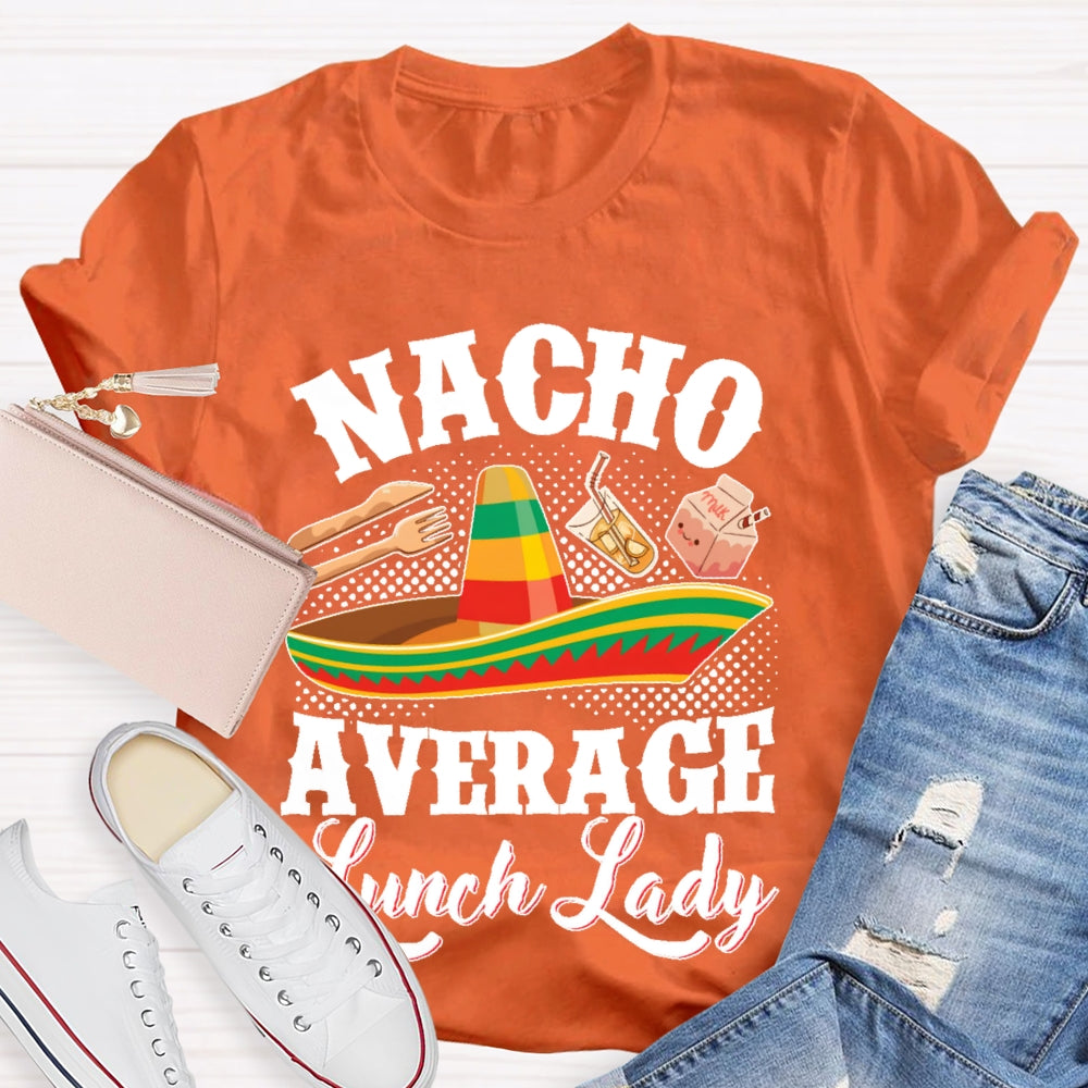 Nacho Average Lunch Lady T-shirt