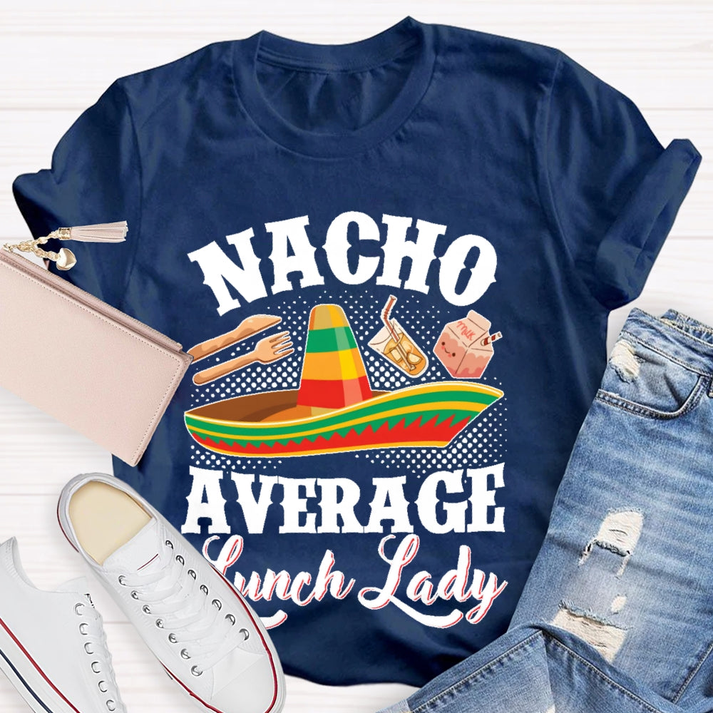Nacho Average Lunch Lady T-shirt