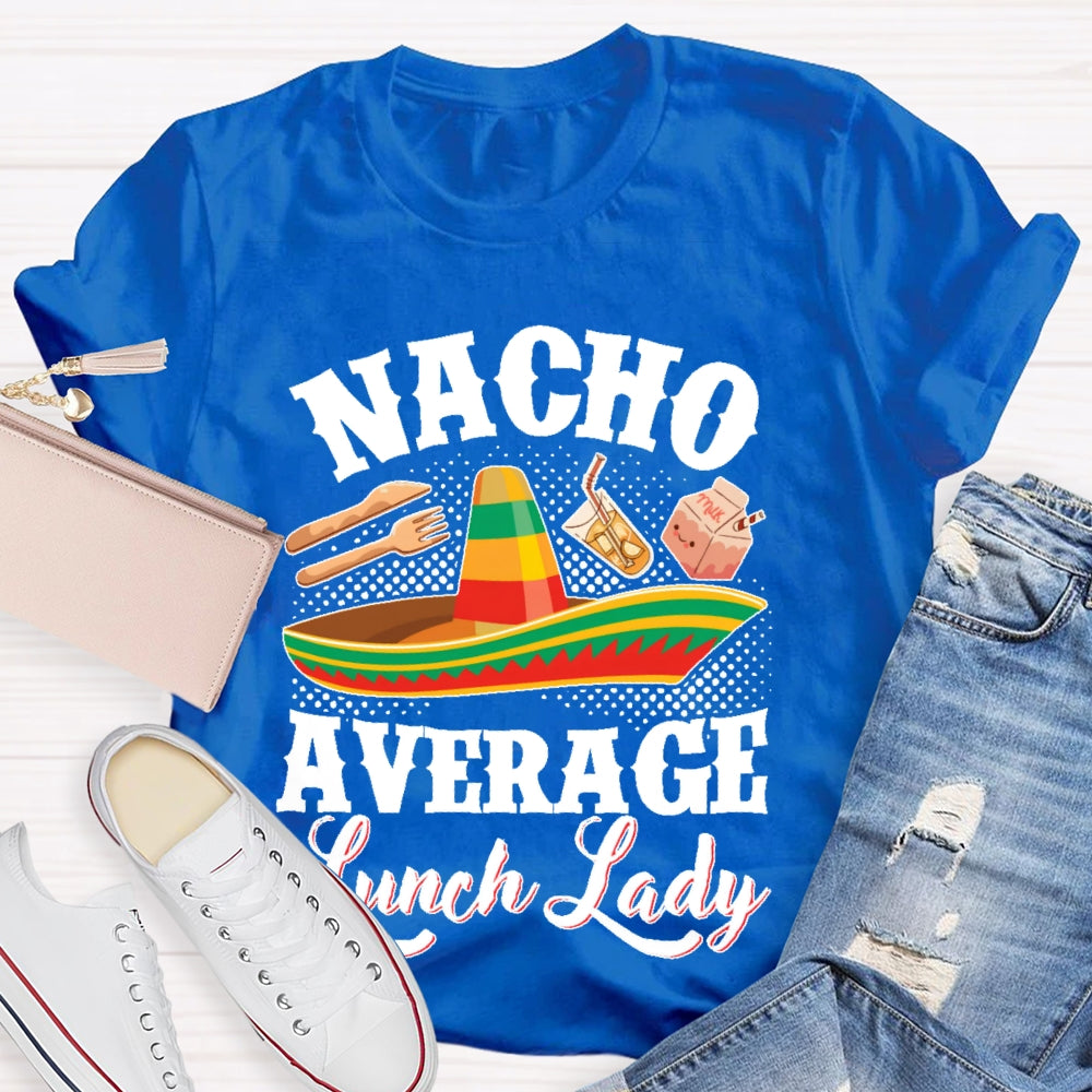 Nacho Average Lunch Lady T-shirt