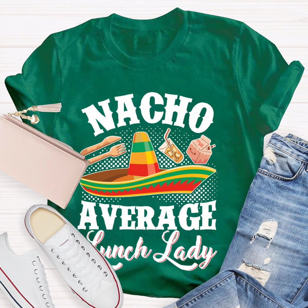 Nacho Average Lunch Lady T-shirt