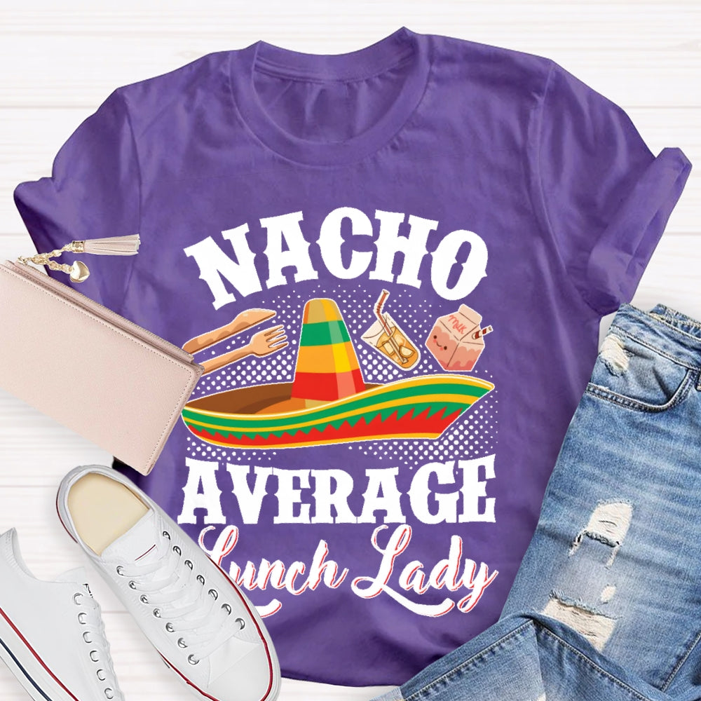Nacho Average Lunch Lady T-shirt