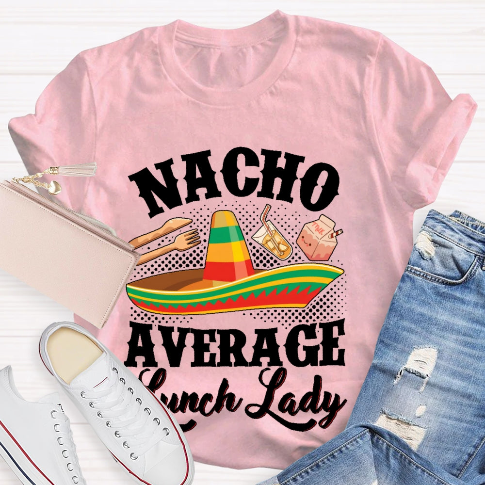 Nacho Average Lunch Lady T-shirt