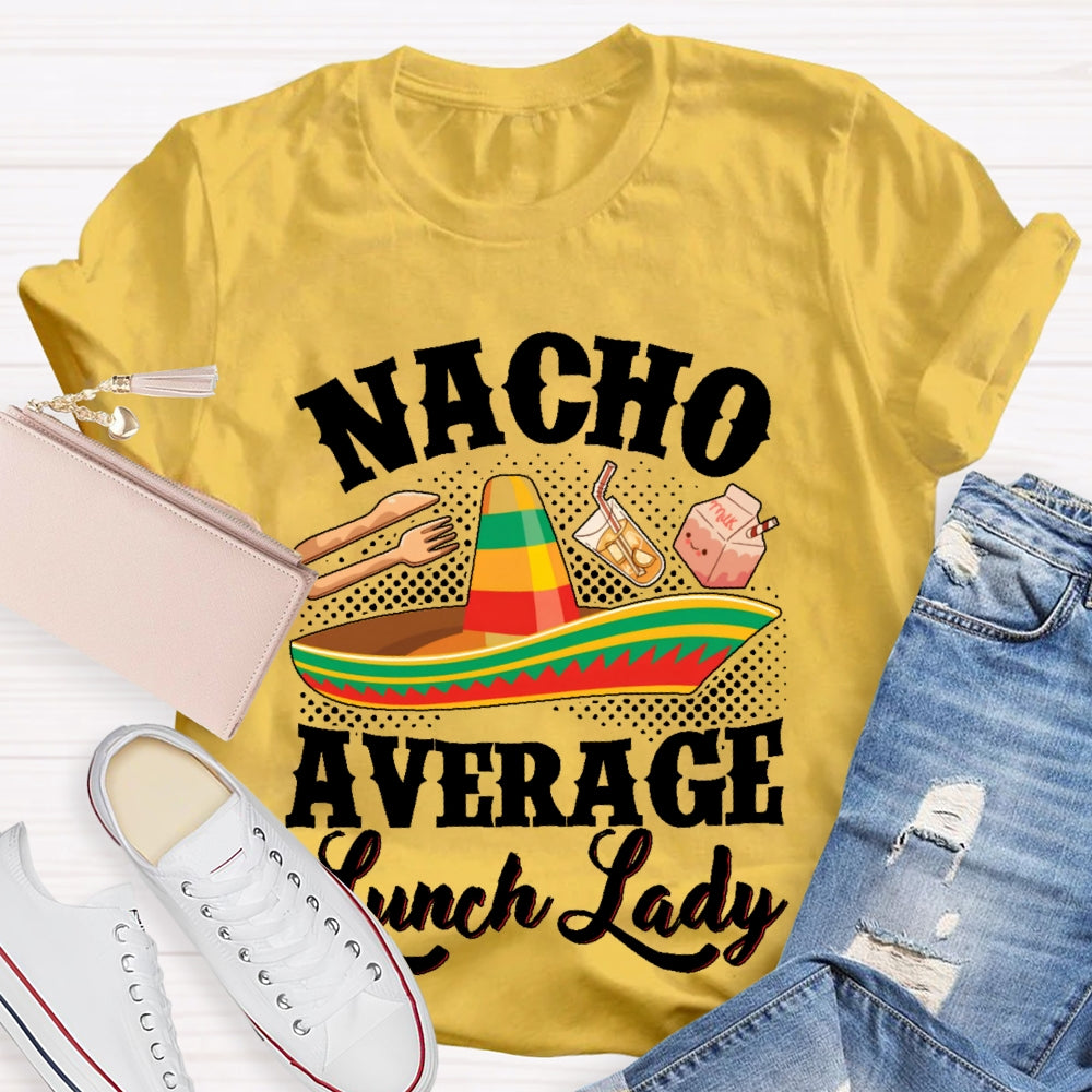 Nacho Average Lunch Lady T-shirt