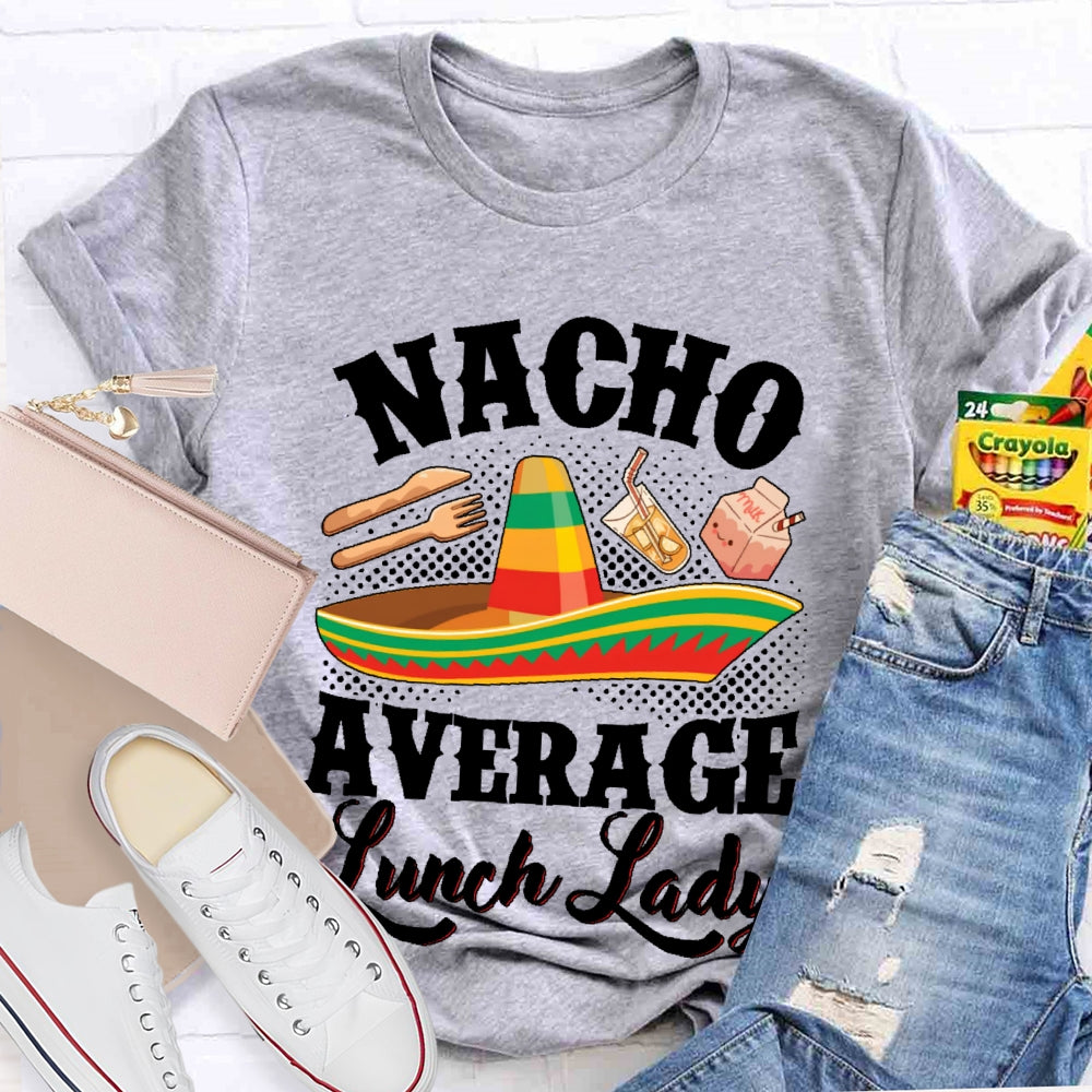 Nacho Average Lunch Lady T-shirt