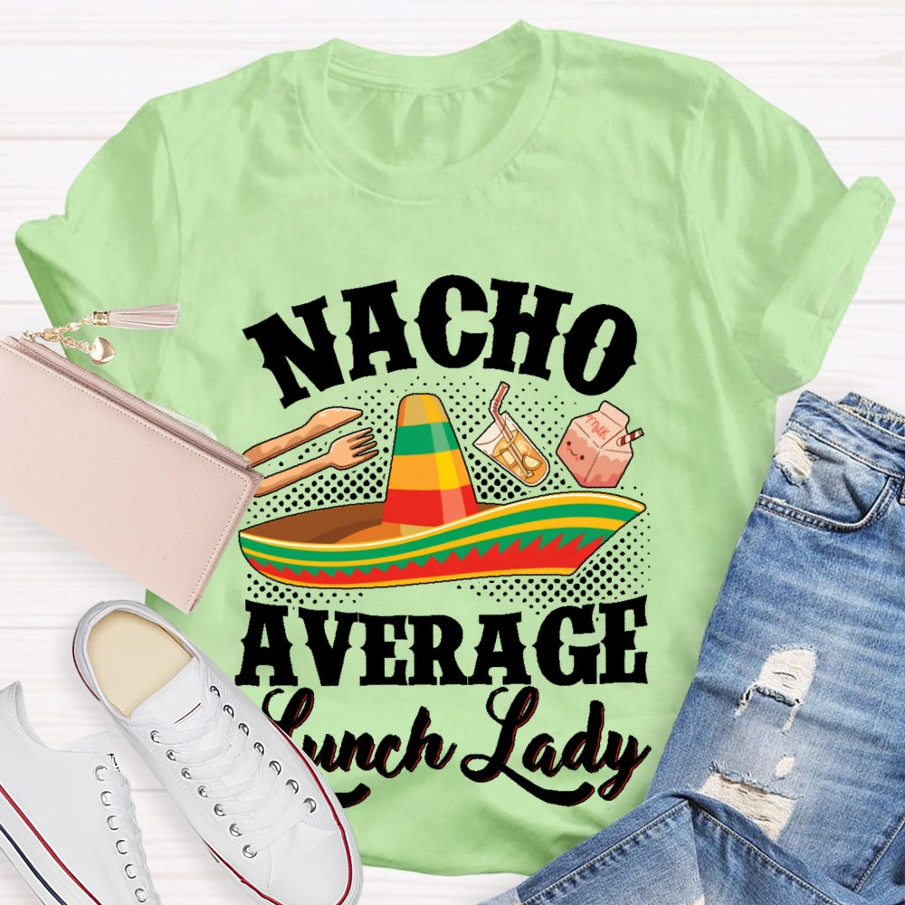 Nacho Average Lunch Lady T-shirt