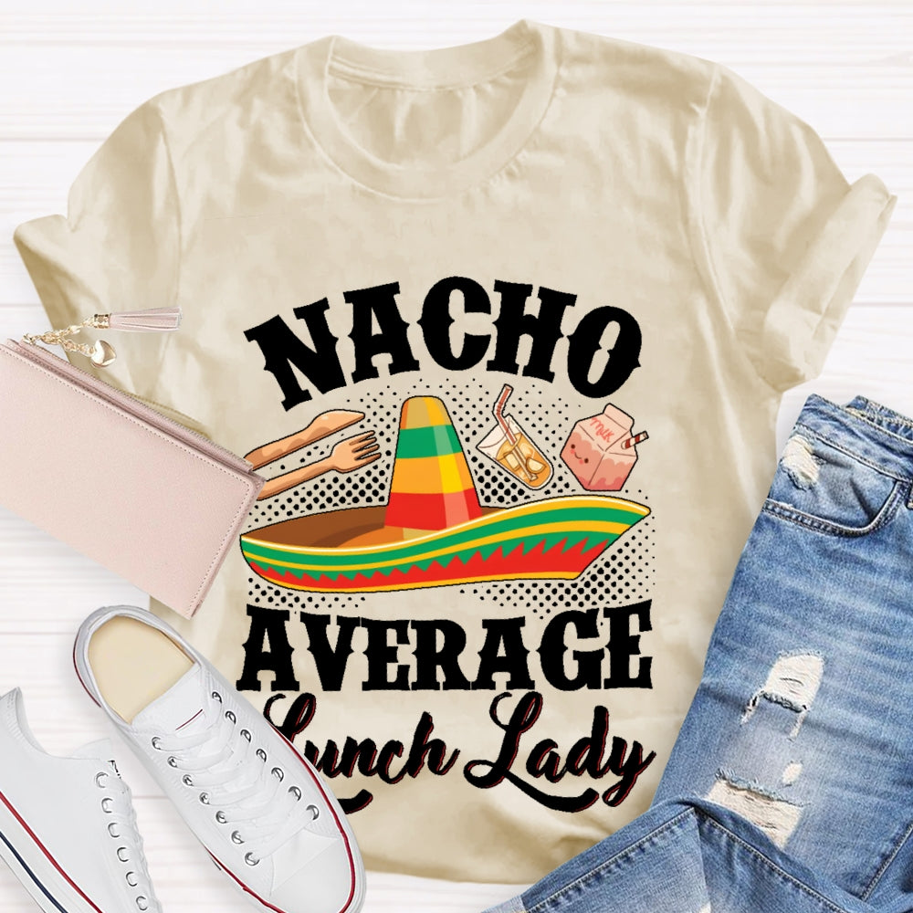 Nacho Average Lunch Lady T-shirt