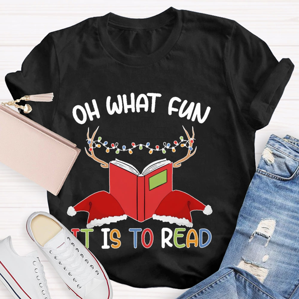 Oh What Fun It Is To Read T-shirt