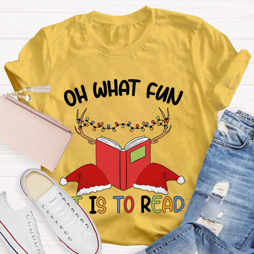 Oh What Fun It Is To Read T-shirt