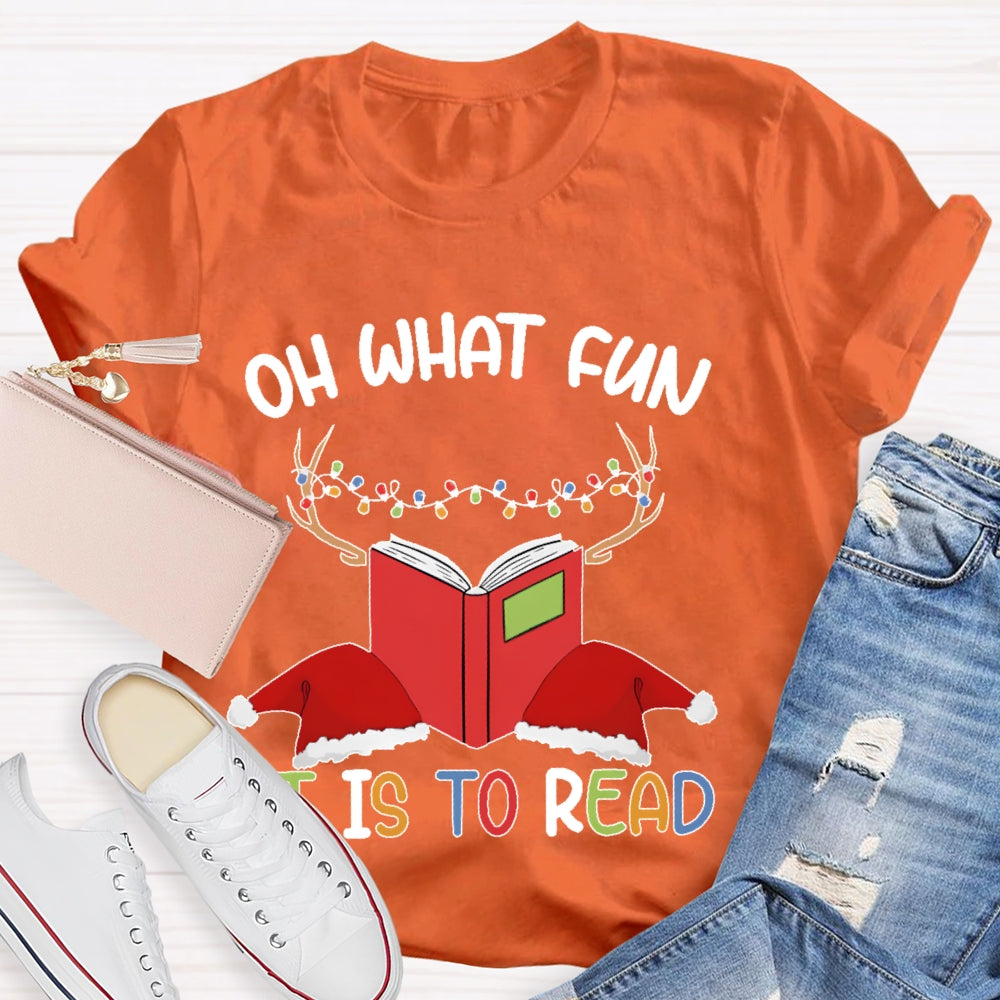 Oh What Fun It Is To Read T-shirt