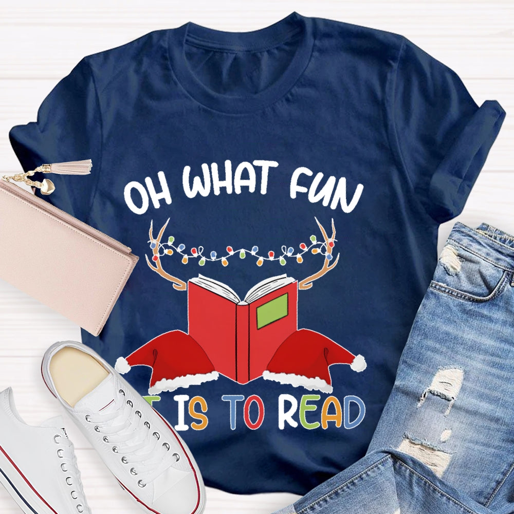 Oh What Fun It Is To Read T-shirt