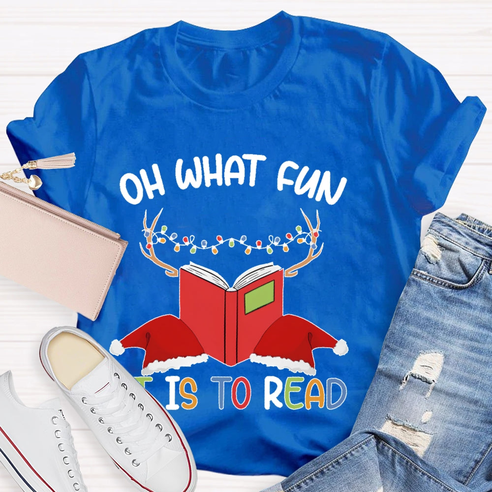 Oh What Fun It Is To Read T-shirt