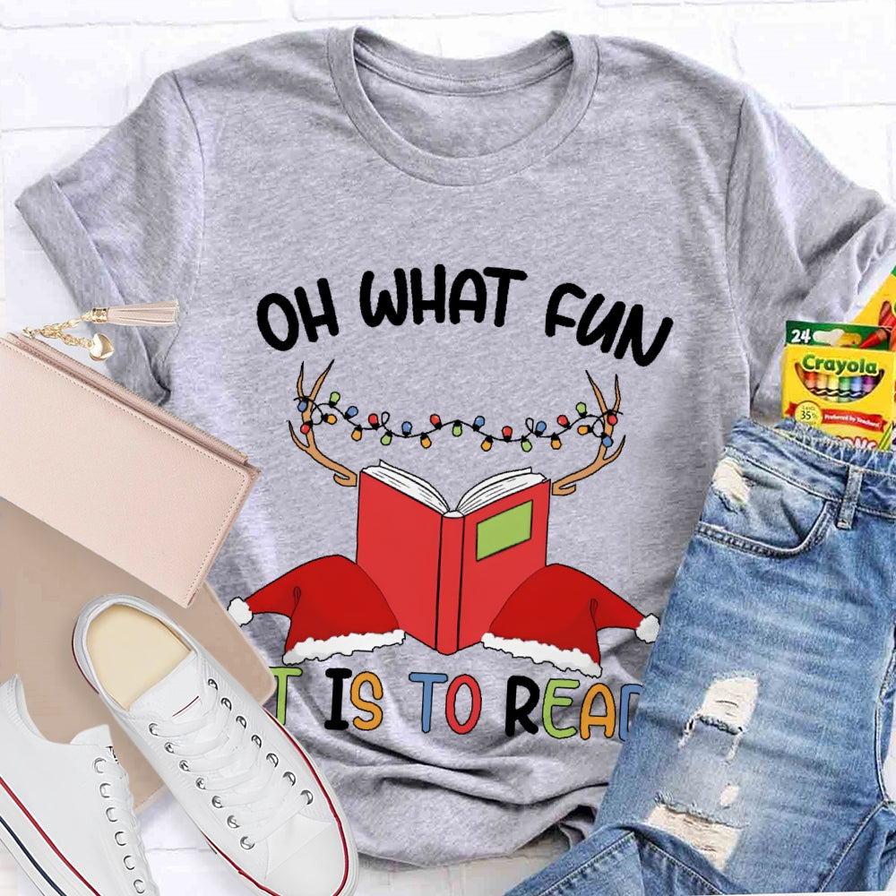 Oh What Fun It Is To Read T-shirt